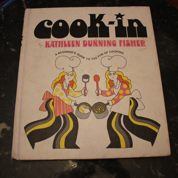 Retro Cook-In cookbook a beginner's guide to the fun of cooking by Kathleen Dunning Fisher