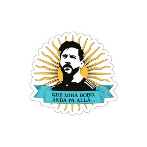 Sticker Messi Que Mira Bobo Anda Pa Alla - Calcomania Vinilo Kiss-Cut Resistente