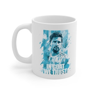 Messi - in goat we trust - ceramic mug 11oz - soccer fan gift