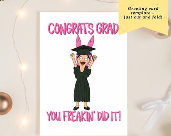 May include: A graduation greeting card with the text "CONGRATS GRAD" and "YOU FREAKIN' DID IT!". The card features a cartoon character in a graduation gown and cap. The card also includes the text "Instant Download" and "Greeting card template - just cut and fold!"