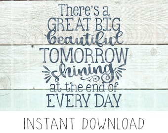 There&#39;s A Great Big Beautiful Tomorrow, SVG Vector File, Vinyl Cutting File, Instant Download, Vectors, Clipart, Shirt Design SVG, Decal SVG