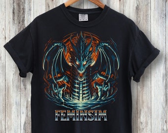 Feminism Dragon Fantasy Shirt Feminist T-Shirt, Feminine Rage Shirt, Womens Empowerment Death Metal Shirt, Weirdcore, Ironic Shirt,