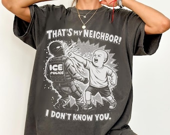 Koszulka "To mój sąsiad" przeciwko ICE, koszulka z napisem "Fuck ICE" dla aktywisty politycznego, koszulka protestacyjna unisex, koszulka Comfort Colors z napisem "Abolish ICE"