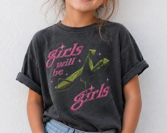 Girls Will Be Girls Kids Shirt, Praying Mantis Toddler Tee, Creepy Cute Baby Bodysuit, Youth Bug Shirt, Retro Y2K Kids Feminist Gift