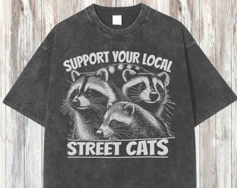 Support Your Local Street Cats, Howling Raccoon Shirt, Weirdcore, Ironic Shirt, Weird Shirt, Meme Shirt, Shirts That Go Hard, Raccoon Shirt