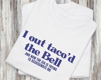 I out taco’d the Bell Ironic Shirt, Taco Bell Gift, Cursed Shirt, Meme Shirt, 90s Y2k Tee, Shirts that go hard, Weirdcore, Gen Z