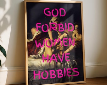 Gott verbiete, Frauen haben Hobbies, feministische Wandkunst, viktorianischer Kunststil, druckbare launische feministische Dekoration, digitaler Download