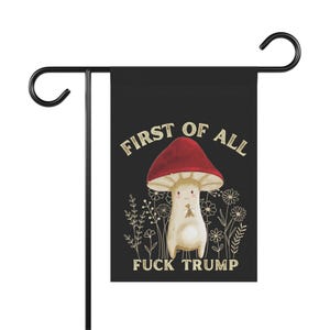 Cottagecore Anti Trump Flag, Fuck Trump, Feminist Gifts, Anti Maga, Feminist Flag, Pro Choice, Anti Trump Sign, Political Garden Flag 12'' × 18''