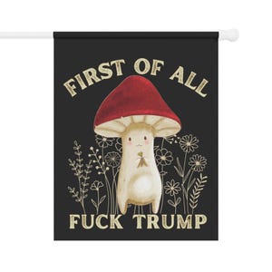 Cottagecore Anti Trump Flag, Fuck Trump, Feminist Gifts, Anti Maga, Feminist Flag, Pro Choice, Anti Trump Sign, Political Garden Flag 24.5'' × 32''
