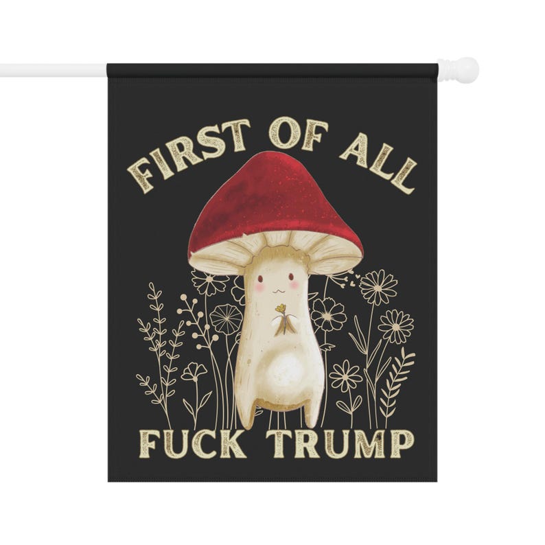 Cottagecore Anti Trump Flag, Fuck Trump, Feminist Gifts, Anti Maga, Feminist Flag, Pro Choice, Anti Trump Sign, Political Garden Flag 24.5'' × 32''