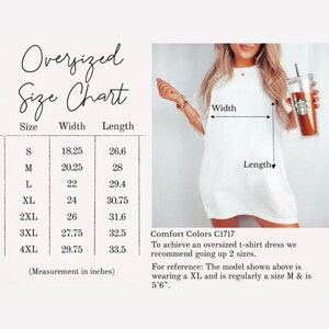May include: Size chart for oversized t-shirt dresses. The chart shows the width and length in inches for sizes S through 4XL. The chart also includes information about the Comfort Colors C1717 t-shirt dress, recommending going up two sizes for an oversized fit.