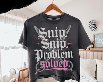 Snip Snip Problem Solved Feminist Tee, Pro Choice Shirt, Gothic Comfort Colors Tee, Women's Rights Shirt, Funny Feminist Gift