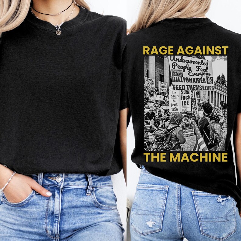 May include: Black t-shirt with the text "RAGE AGAINST THE MACHINE" and a graphic of a protest scene. The back of the shirt features the text "Undocumented People Feed Everyone Billionaires Feed Themselves".