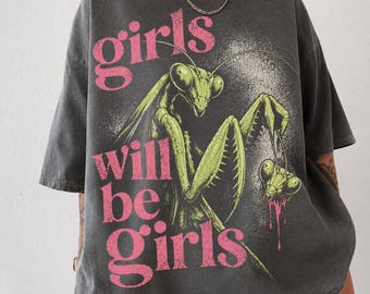 Girls Will Be Girls Shirt, Y2K Comfort Colors Tee, Retro Praying Mantis Graphic, Grunge Feminist Shirt