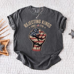 Comfort Colors® Rejecting Kings Since 1776 Protest Shirt, Pro Democracy Shirt, Anti Authoritarianism Shirt, Anti MAGA Tee, Anti Trump Shirt