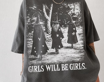Girls Will Be Girls Shirt, Witchy Feminist Halloween T-Shirt, Vintage Witches Graphic Tee