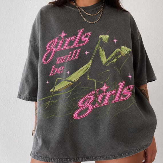 Girls Will Be Girls Shirt, Praying Mantis Tee, Funny Feminist Shirt, Y2K Graphic Tee, Alternative Bug Lover Tee, Comfort Colors Mantis Shirt