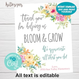 Puede incluir: Señal de agradecimiento imprimible con un diseño floral de acuarela. El cartel dice "Gracias por ayudarnos a FLORECER & CRECER. Apreciamos todo lo que haces! Con cariño, PTO Sun Valley Elementary. Todo el texto es editable."
