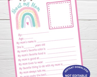 May include: Printable worksheet featuring a rainbow design and the text "About my Mom". The worksheet includes prompts for children to write about their mothers, such as their name, age, favourite colour, and favourite food. The text "Instant Download, Not Editable" is also included.