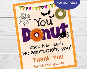 May include: A Halloween-themed printable sign with an orange border and polka dot background. The sign features the words "You Donut" in large purple letters, along with donut illustrations, a spider, bats, and the text "Thank You". The sign also includes the text "Instant Download, Not Editable".