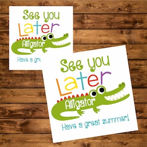 Last Day Of School Printable Tags, See You Later Alligator Favor Bag Tags, Have A Fun Summer, End Of Year, Instant Download