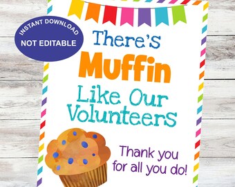 Volunteer Appreciation Sign, There’s Muffin Like Our Volunteers, Thank You Volunteer Gift, Printable Staff Appreciation Decor