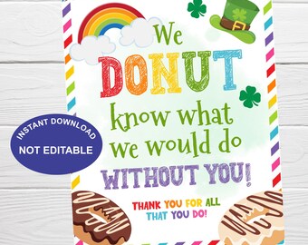 St. Patrick's Day Donut Appreciation Sign, Instant Download, Donut Know What We'd Do Without Teacher Staff Volunteer Nurse Printable Sign