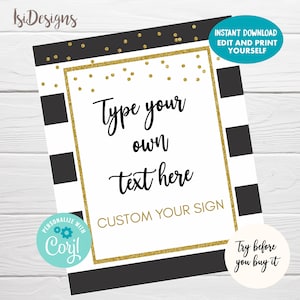 Puede incluir: Fondo a rayas blanco y negro con detalles de purpurina dorada. Un cartel blanco con borde dorado dice "Type your own text here" y "Custom Your Sign".