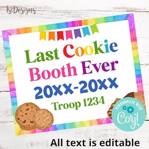 Puede incluir: Un cartel colorido con el texto "Last Cookie Booth Ever 20XX-20XX Troop 1234" y un borde de arcoíris. El cartel está decorado con imágenes de galletas Girl Scout y un logotipo "Coril" personalizado.