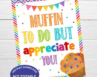 Könnte beinhalten: Ein buntes, druckbares Schild mit einem Regenbogenrand und einer Muffin-Grafik. Das Schild lautet "Muffin to do but appreciate you!"