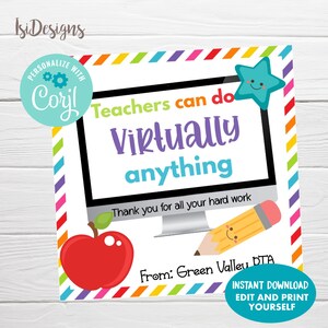 May include: A printable teacher appreciation sign with a colorful striped border. The sign features a computer screen with the text "Teachers can do Virtually anything" and a red apple and a pencil with smiley faces. The text "Thank you for all your hard work" is below the computer screen. The sign also includes the text "From: Green Valley PTA" and "INSTANT DOWNLOAD EDIT AND PRINT YOURSELF".