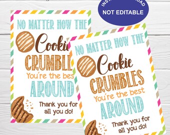 May include: Two printable cards with a colorful striped background. The cards feature a cookie graphic and the text "No matter how the cookie crumbles, you're the best around. Thank you for all you do!"