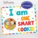 I Am One Smart Cookie Sign, Instant Download, Graduation Decoration ...