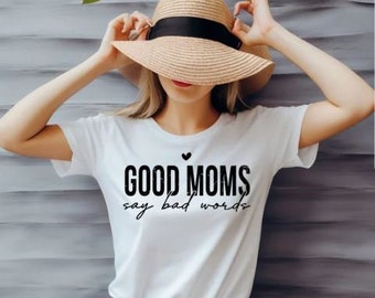 Good Moms Bad Words, Mother's Day shirt, Gift for mom T-shirt