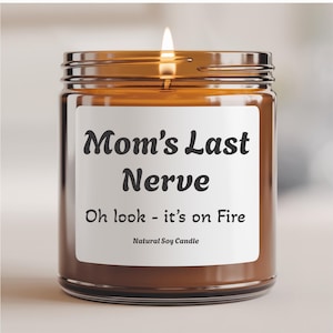Mom&#39;s Last Nerve Candle, Gift for Moms, Mom Gift from Daughter, Mothers Day Gift, Funny gift for Mom, Scented Soy Candle, Mothers Day Candle
