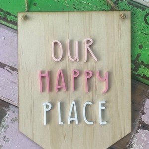 Our Happy Place  Wooden & Acrylic Sign