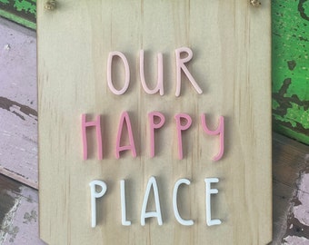 Our Happy Place  Wooden & Acrylic Sign