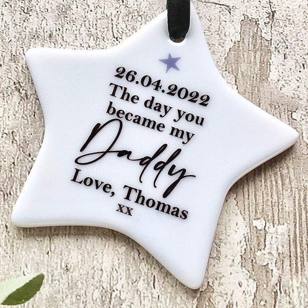 The day you became my Daddy, Ceramic hanging star, Gift for Daddy, Gift for Dad on first Father's day, sentimental keepsake, new daddy