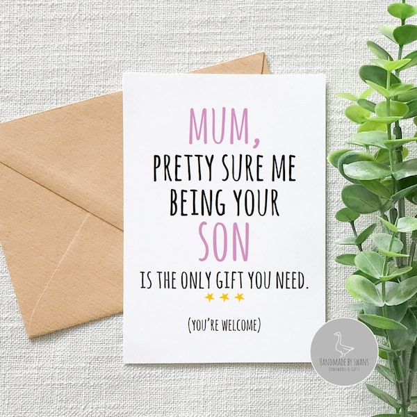 Funny mum mothers day card, Funny card from son, funny mum birthday card from son, me being your son is gift enough, mothers day or birthday