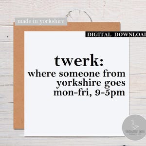 Funny Yorkshire card, Twerk card, Yorkshire birthday card, yorkshire slang birthday card, from yorkshire card, funny yorkshire card,