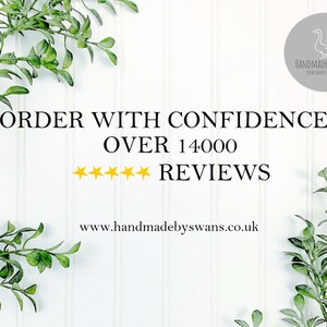 May include: White background with green leafy branches on either side. Text reads "ORDER WITH CONFIDENCE OVER 14000 REVIEWS" with five gold stars below. Website address "www.handmadebyswans.co.uk" is below the text.