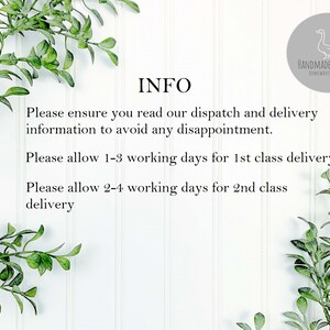 May include: Text on a white background with green leafy branches on either side. The text reads "INFO" and includes information about dispatch and delivery times. The text reads "Please ensure you read our dispatch and delivery information to avoid any disappointment. Please allow 1-3 working days for 1st class delivery. Please allow 2-4 working days for 2nd class delivery."