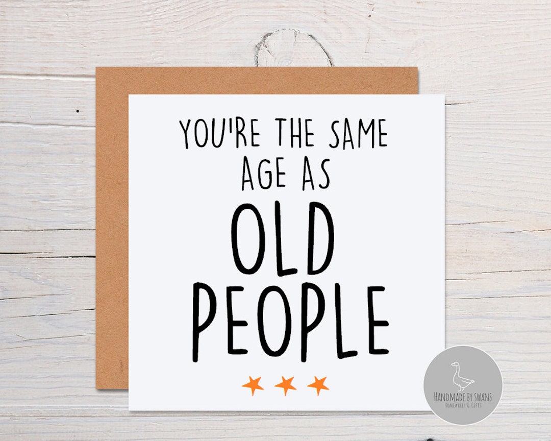 Funny Birthday Card, Funny Joke Birthday Card, You're the Same Age as ...