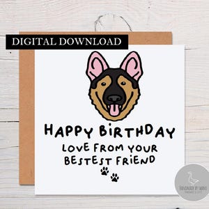 May include: A white card with a black and white illustration of a German Shepherd dog with pink ears. The text on the card reads "Happy Birthday Love from your Bestest Friend".