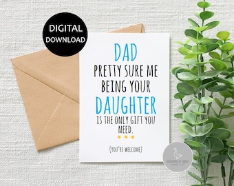 Funny dad birthday card, Funny card from daughter, funny dad birthday card from daughter, me being your daughter is gift enough,fathers day
