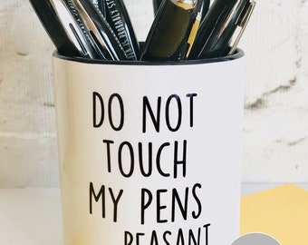 Funny pencil pot, rude pencil pot, desk tidy, pen pot, pen storage, ceramic desk tidy, funny desk tidy, Do not touch my pens...peasant