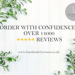 May include: White background with green leafy branches on either side. Text reads "ORDER WITH CONFIDENCE OVER 14000 REVIEWS" with five gold stars below. Website address "www.handmadebyswans.co.uk" is below the text.