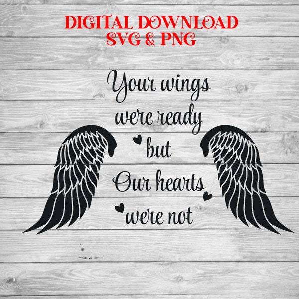 Your Wings Were Ready But Our Hearts SVG Cutting File For Cricut or Silhouette Machines PNG And SVG Files Included Memorial Cutting File