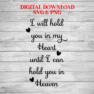 I Will Hold You In My Heart Until I Can SVG Cutting File For Cricut or Silhouette Machines PNG And SVG Files Included Memorial Cutting File