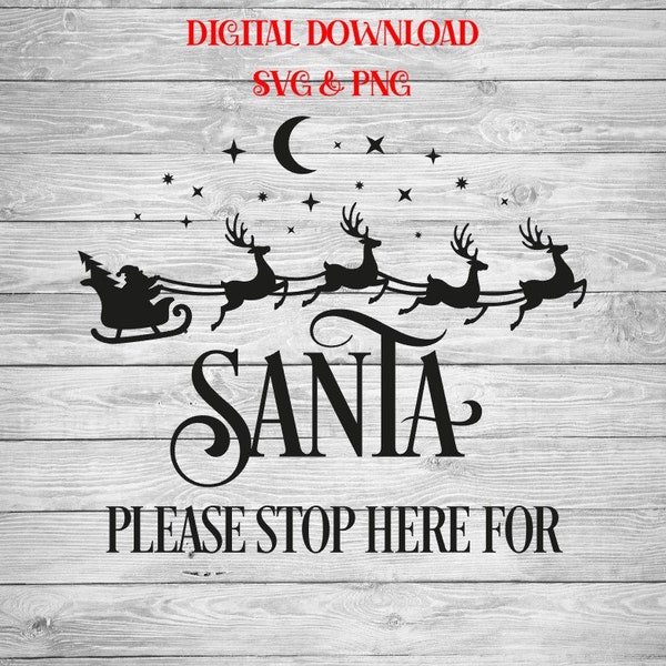 Santa Stop Here For SVG Cutting File For Cricut or Silhouette Machines PNG And SVG Files Included Christmas Cutting File